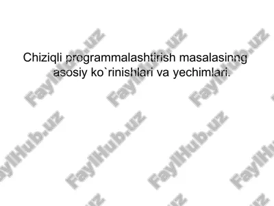 chiziqli programmalashtirish masalasining asosiy ko`rinishlari va yechimlari — PPT