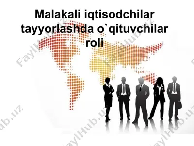 malakali iqtisodchilar tayyorlashda o`qituvchilar roli — PPTX