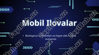 mobil ilovalar boshqaruv elementlari va hayot sikli haqida ma'lumot — PPTX