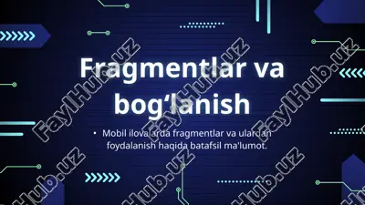 mobil ilovalarda fragmentlar va ulardan foydalanish — PPTX