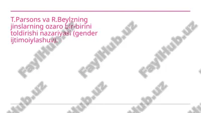 t.parsons va r.beylzning jinslarning ozaro bir-birini toldirishi nazariyasi (gender ijtimoiylashuv). — PPTX