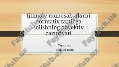 ijtimoiy munosabatlarni normativ tartibga solishning obyektiv zaruriyati — PPTX