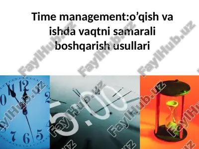 time management:o’qish va ishda vaqtni samarali boshqarish usullari — PPTX