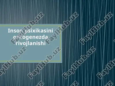 inson psixikasini ontogenezda rivojlanishi — PPTX