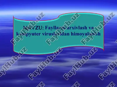 fayllarni arxivlash va kompyuter viruslaridan himoyalanish — PPT