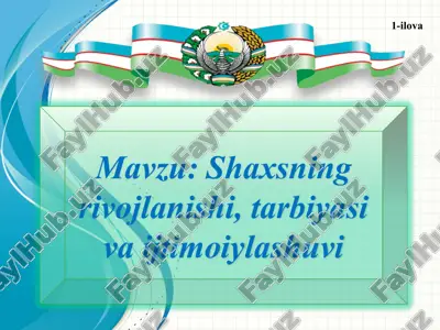 shaxsning rivojlanishi tarbiyasi va ijtimoiylashuvi — PPT