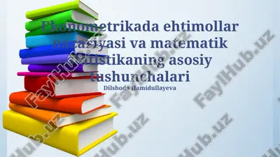 ekonometrikada ehtimollar nazariyasi va matematik statistikaning asosiy tushunchalari — PPTX