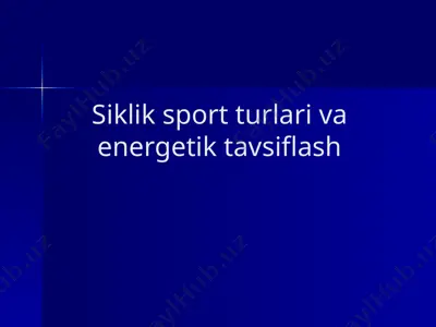 siklik sport turlari va energetik tavsiflash — PPTX