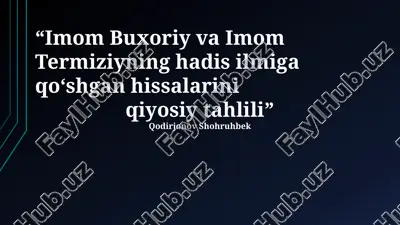 imom buxoriy va imom termiziyning hadis ilmiga qoʻshgan hissalarini qiyosiy tahlili — PPTX