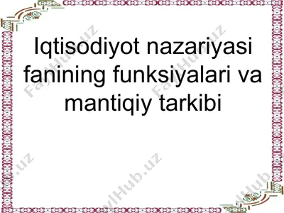 iqtisodiyot nazariyasi fanining funksiyalari va mantiqiy tarkibi — PPT