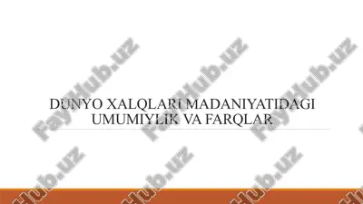 dunyo xalqlari madaniyatidagi umumiylik va farqlar — PPTX
