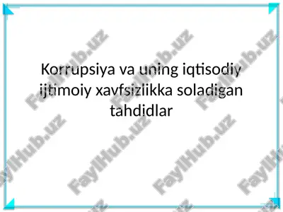 korrupsiya va uning iqtisodiy ijtimoiy xavfsizlikka soladigan tahdidlar — PPTX