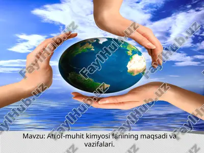 atrof-muhit kimyosi fanining maqsadi va vazifalari. — ZIP