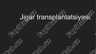jigar transplantatsiyasi — PPTX