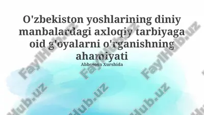 o'zbekiston yoshlarining diniy manbalardagi axloqiy tarbiyaga oid g'oyalarni o'rganishning ahamiyati — PPTX