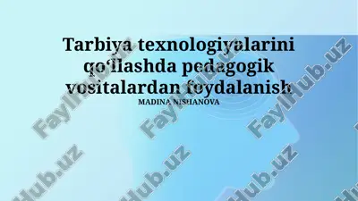 tarbiya texnologiyalarini qo‘llashda pedagogik vositalardan foydalanish — PPTX