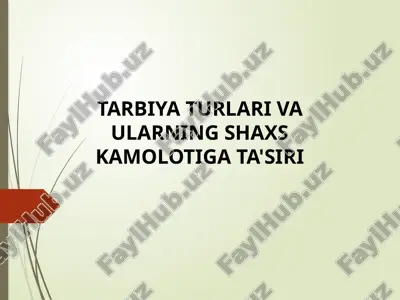 tarbiya turlari va ularning shaxs kamolotiga ta’siri — PPTX