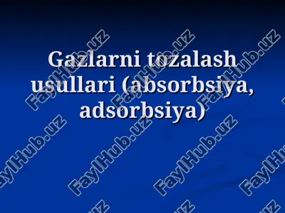 gazlarni tozalash usullari (absorbsiya, adsorbsiya) — ZIP