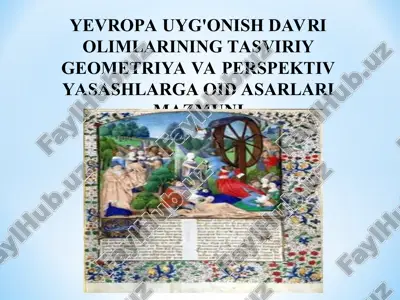 yevropa uyg'onish davri olimlarining tasviriy geometriya va perspektiv yasashlarga oid asarlari mazmuni — PPT