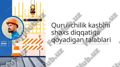 quruvchilik kasbini shaxs diqqatiga qoyadigan talablari — PPTX