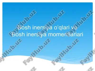 bosh inersiya o‘qlari va bosh inersiya momentlariari — PPT