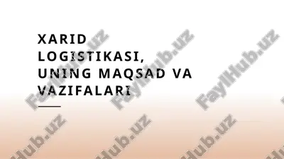 xarid logistikasi, uning maqsad va vazifalari — PPTX