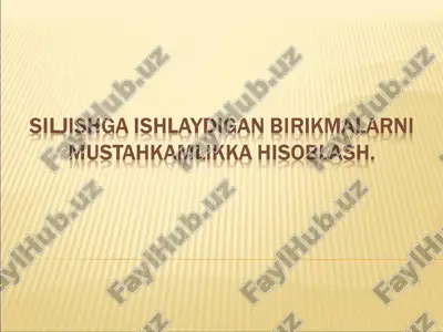 siljishga ishlaydigan birikmalarni mustahkamlikka hisoblash. — PPT