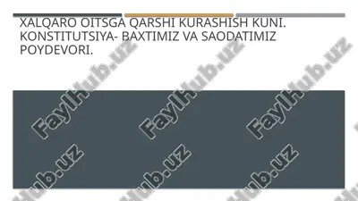 xalqaro oitsga qarshi kurashish kuni. konstitutsiya- baxtimiz va saodatimiz poydevori. — PPTX
