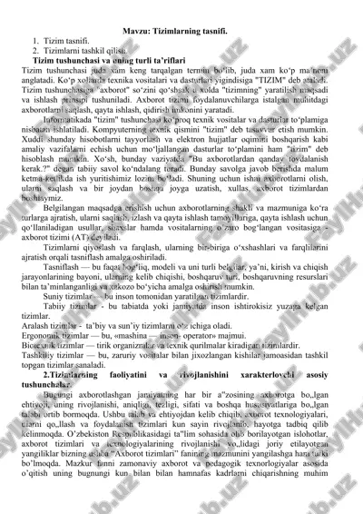 mavzu: tizimlarning tasnifi. 1. tizim tasnifi. 2. tizimlarni tashkil qilish. — DOCX