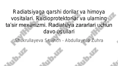 radiatsiyaga qarshi dorilar va himoya vositalari. radioprotektorlar va ularning ta’sir mexanizmi. radiatsiya zararlari uchun davo usullari — PDF