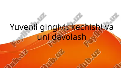 yuvenil gingivit kechishi va uni davolash — PPTX