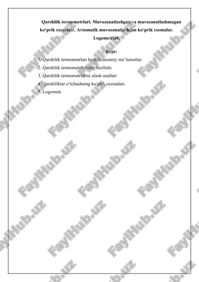 qarshilik termometrlari. muvozanatlashgan va muvozanatlashmagan ko‘prik sxemalar. avtomatik muvozanatlashgan ko‘prik sxemalar. logometrlar. — DOCX