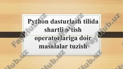 python dasturlash tilida shartli o’tish operatorlariga doir masalalar tuzish — PPTX