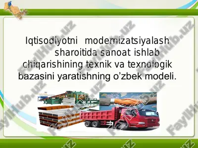 iqtisodiyotni modernizatsiyalash sharoitida sanoat ishlab chiqarishining texnik va texnologik bazasini yaratishning o’zbek modeli. — PDF