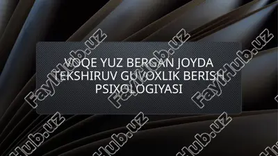 voqe yuz bergan joyda tekshiruv guvoxlik berish psixologiyasi — PPTX