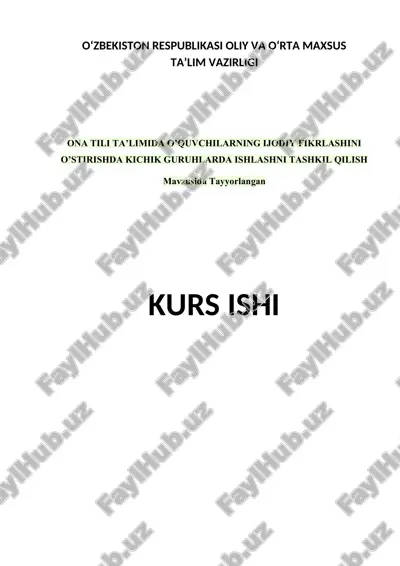 ona tili ta’limida o’quvchilarning ijodiy fikrlashini o’stirishda kichik guruhlarda ishlashni tashkil qilish — DOCX