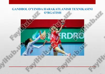 gandbol o'yinida harakatlanish texnikasini o'rgatish — PPTX