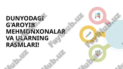 dunyodagi_g aroyib_mehmonxonalar_va_ularning_rasmlari — PPTX