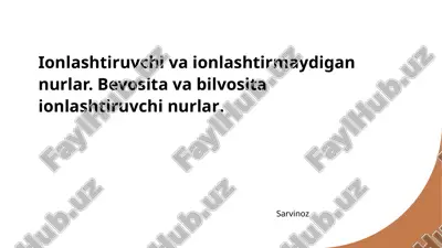 ionlashtiruvchi va ionlashtirmaydigan nurlar. bevosita va bilvosita ionlashtiruvchi nurlar. — PPTX