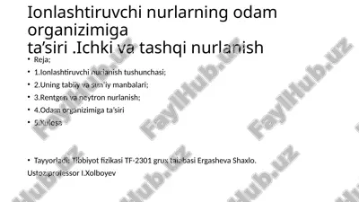 ionlashtiruvchi nurlarning odam organizimiga ta’siri. ichki va tashqi nurlanish. — PPTX