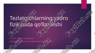 tezlatgichlarning yadro fizikasida qo’llanilishi — PPTX