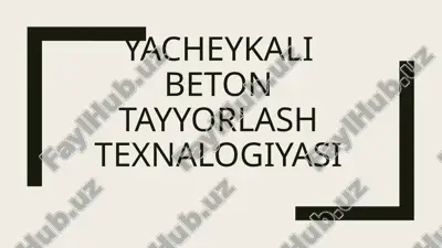 yacheykali beton tayyorlash texnalogiyasi — PPTX