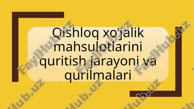 qishloq xo'jalik mahsulotlarini quritish jarayoni va qurilmalari — PPTX