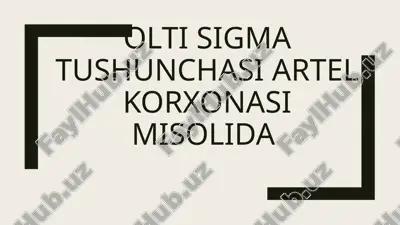 olti sigma tushunchasi artel korxonasi misolida — PPTX