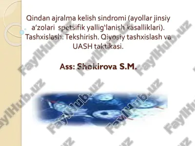 qindan ajralma kelish sindromi (ayollar jinsiy a’zolari spetsifik yallig‘lanish kasalliklari) tashxislash, tekshirish, qiyosiy tashxislash va uash taktikasi — PDF
