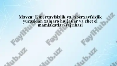 kiberxavfsizlik va kiberxavfsizlik yuzasidan xalqaro hujjatlar va chet el mamlakatlari tajribasi — PPTX