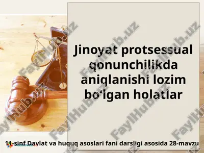 jinoyat protsessual qonunchilikda aniqlanishi lozim bo'lgan holatlar — PPTX