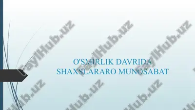 o'smirlik davrida shaxslararo munosabat — PPTX