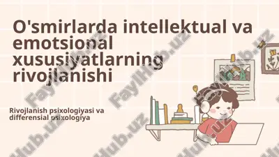 o'smirlarda intellektual va emotsional xususiyatlarning rivojlanishi — PPTX