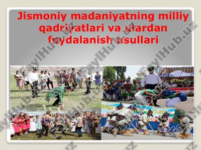 jismoniy madaniyatning milliy qadriyatlari va ulardan foydalanish usullari — PPTX